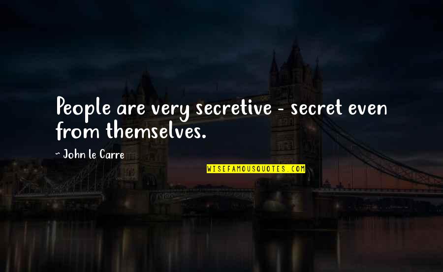 Injunsi Quotes By John Le Carre: People are very secretive - secret even from