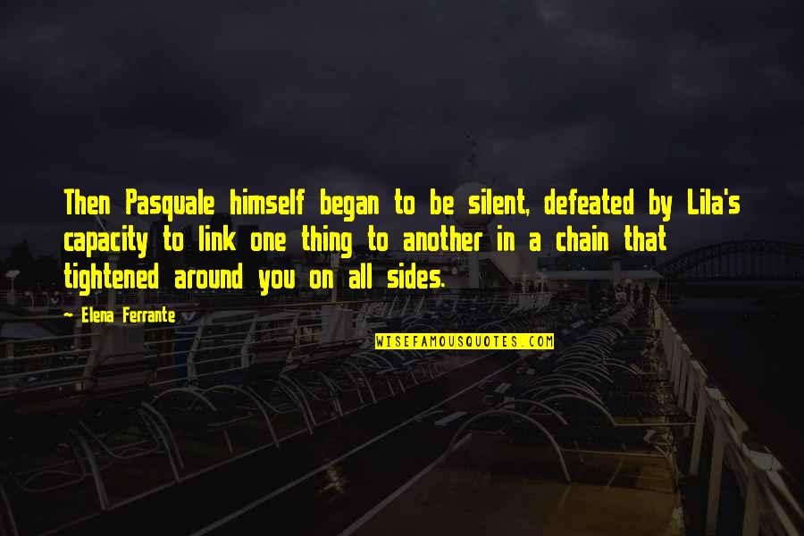 Inkblot Therapy Quotes By Elena Ferrante: Then Pasquale himself began to be silent, defeated