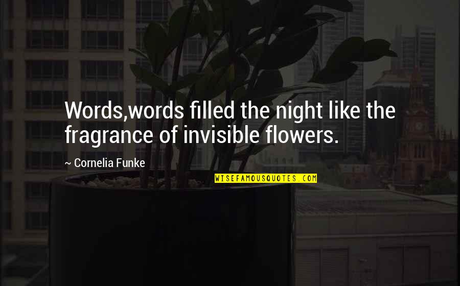 Inkdeath By Cornelia Quotes By Cornelia Funke: Words,words filled the night like the fragrance of