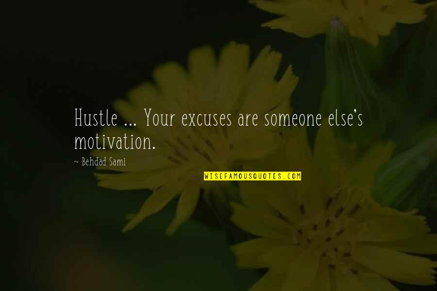 Inkheart Meggie Quotes By Behdad Sami: Hustle ... Your excuses are someone else's motivation.