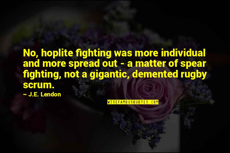 Inmadurez In English Quotes By J.E. Lendon: No, hoplite fighting was more individual and more