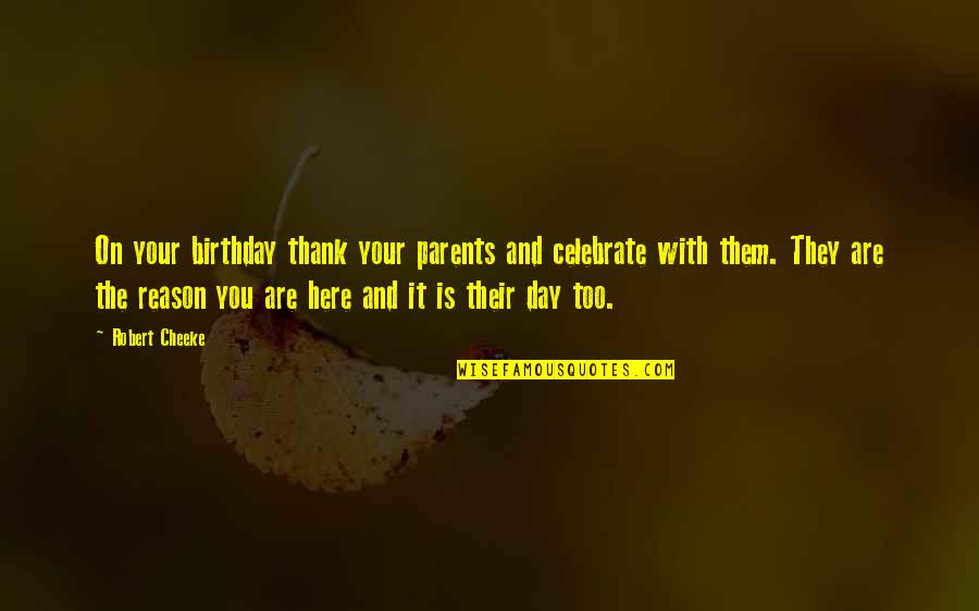 Inmate Wives Quotes By Robert Cheeke: On your birthday thank your parents and celebrate