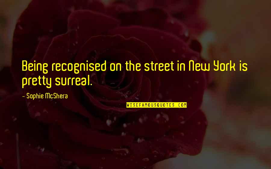 Inmunda Spanish Quotes By Sophie McShera: Being recognised on the street in New York