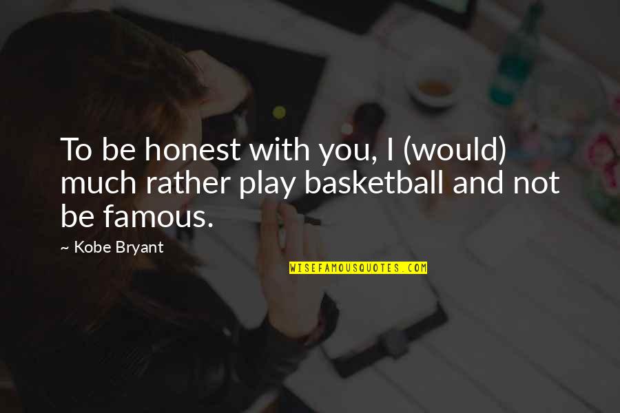 Innamorata In English Quotes By Kobe Bryant: To be honest with you, I (would) much