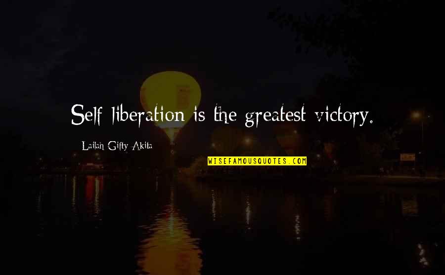 Inner Confidence Quotes By Lailah Gifty Akita: Self-liberation is the greatest victory.
