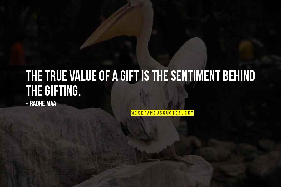 Inner Guru Quotes By Radhe Maa: The true value of a gift is the