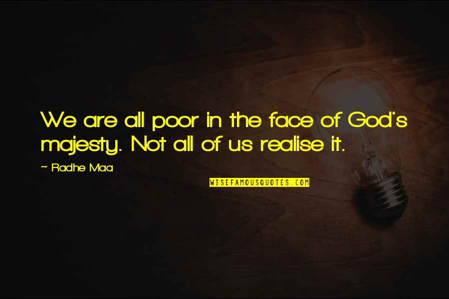 Inner Guru Quotes By Radhe Maa: We are all poor in the face of