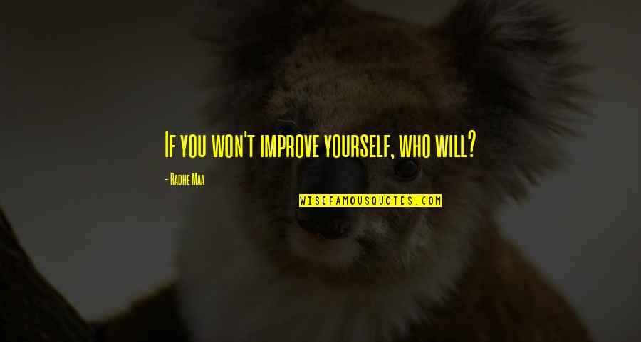 Inner Guru Quotes By Radhe Maa: If you won't improve yourself, who will?