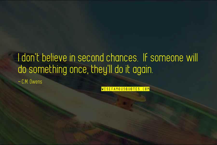 Innocence Vs Ignorance Quotes By C.M. Owens: I don't believe in second chances. If someone