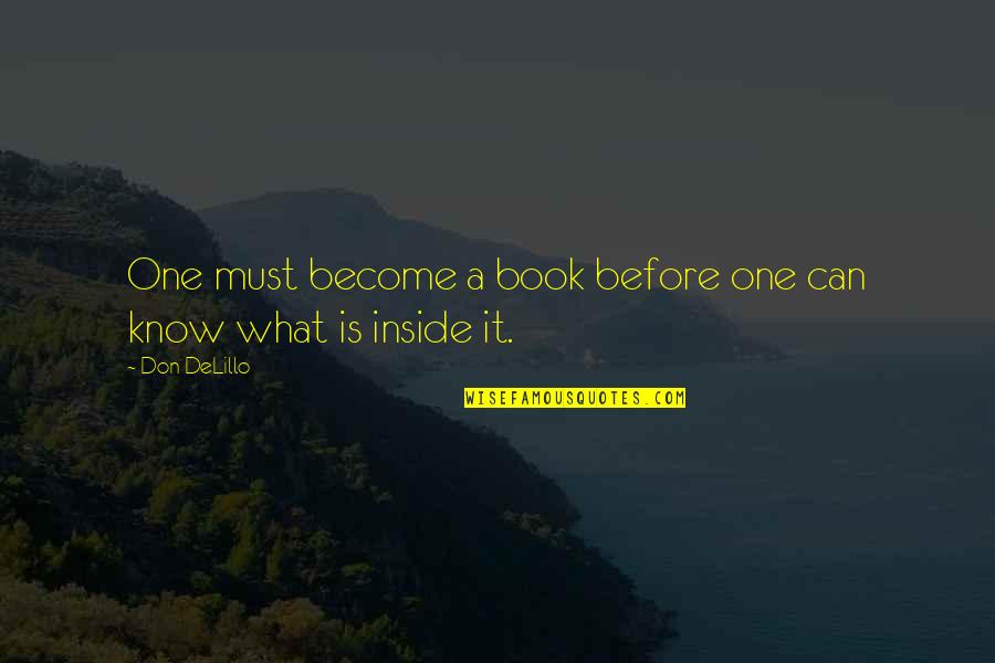 Innocence Vs Ignorance Quotes By Don DeLillo: One must become a book before one can