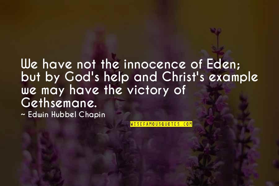 Innocence's Quotes By Edwin Hubbel Chapin: We have not the innocence of Eden; but