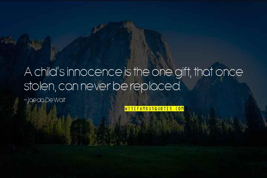 Innocence's Quotes By Jaeda DeWalt: A child's innocence is the one gift, that