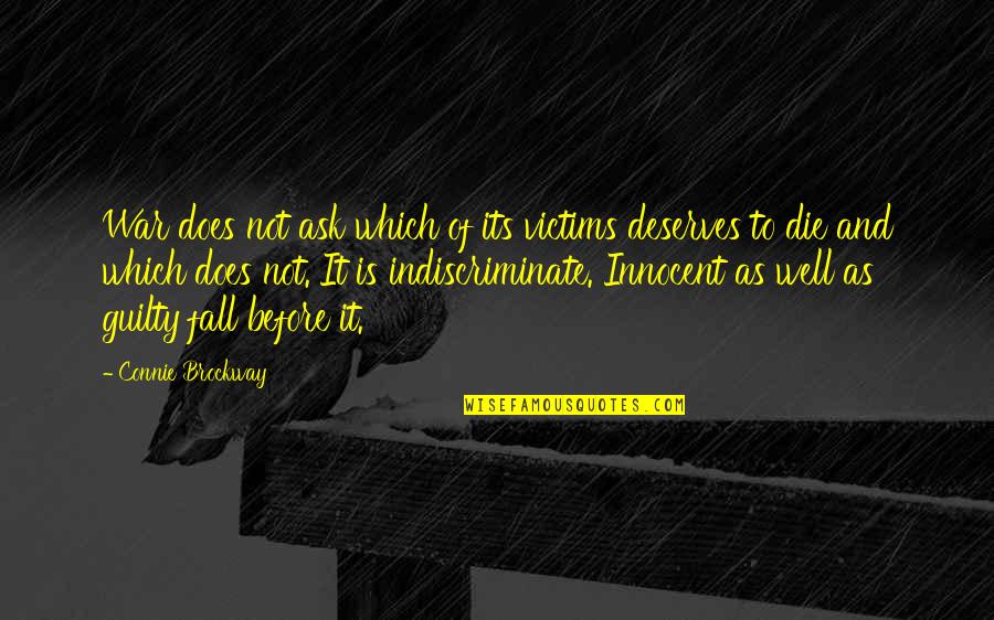 Innocent And Guilty Quotes By Connie Brockway: War does not ask which of its victims