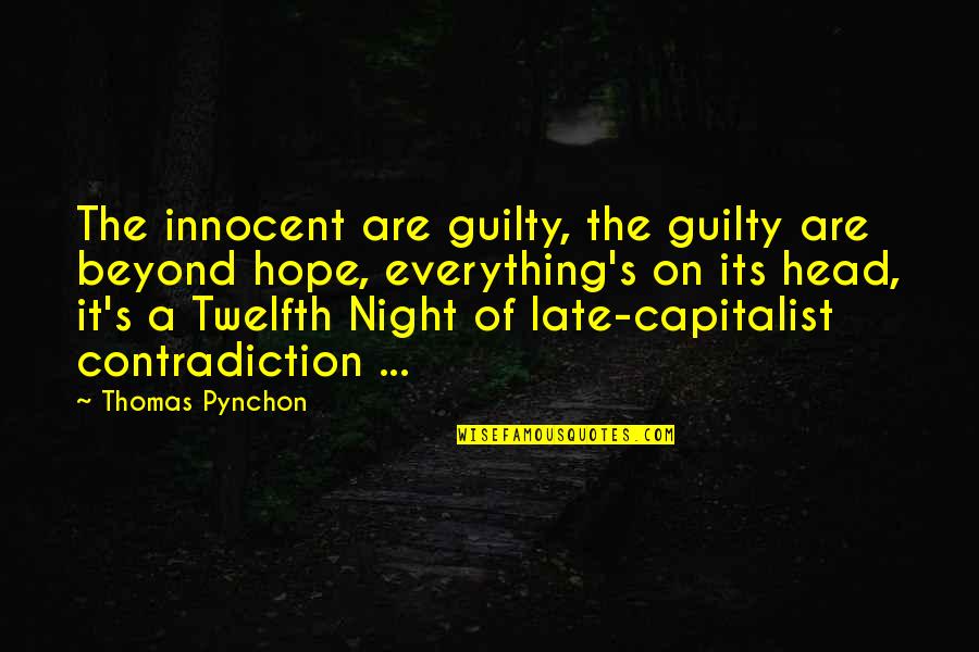 Innocent And Guilty Quotes By Thomas Pynchon: The innocent are guilty, the guilty are beyond