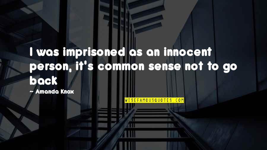 Innocent As Quotes By Amanda Knox: I was imprisoned as an innocent person, it's