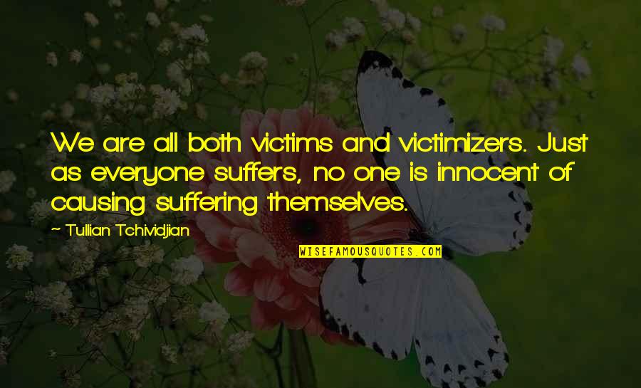 Innocent As Quotes By Tullian Tchividjian: We are all both victims and victimizers. Just