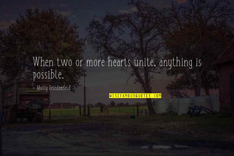 Innocenzo Fraccaroli Quotes By Molly Friedenfeld: When two or more hearts unite, anything is