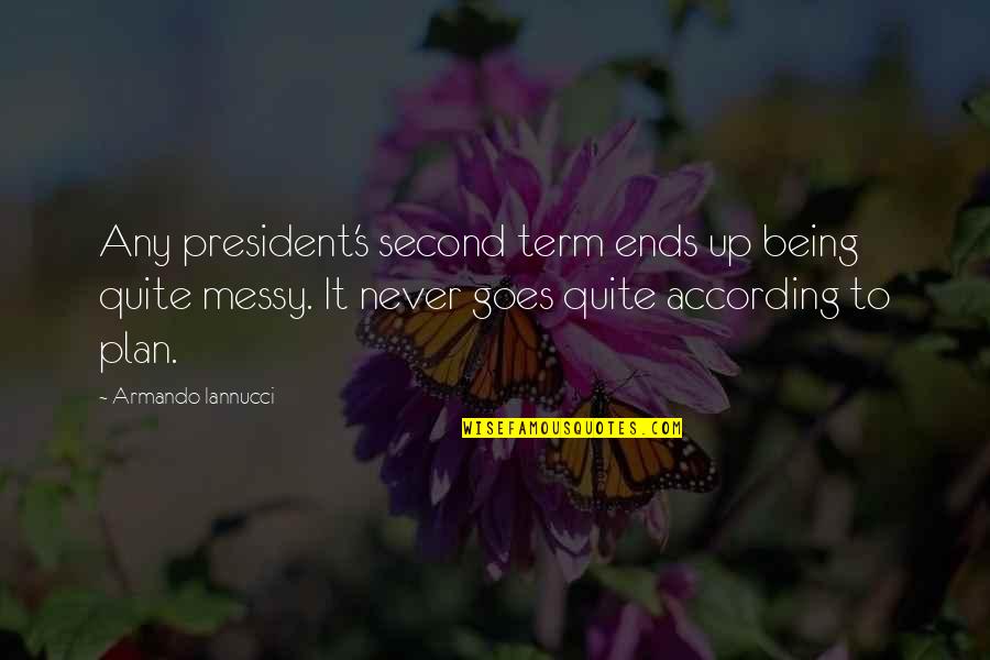 Innovated Vapors Quotes By Armando Iannucci: Any president's second term ends up being quite
