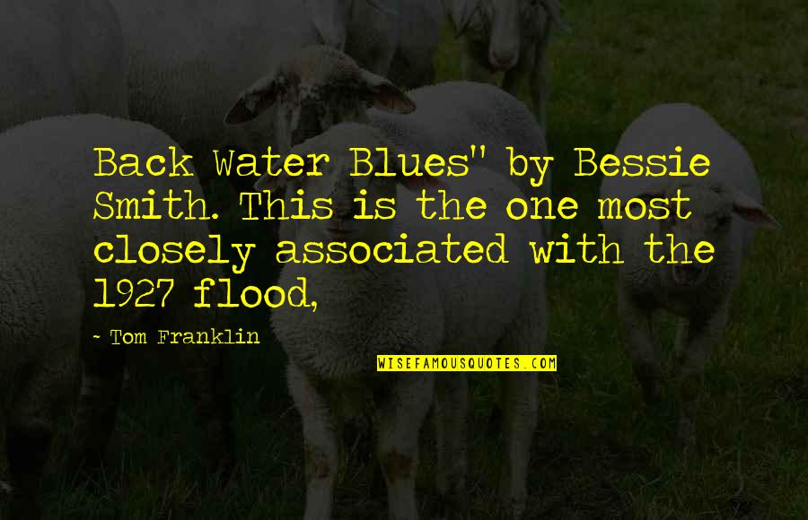 Innovated Vapors Quotes By Tom Franklin: Back Water Blues" by Bessie Smith. This is