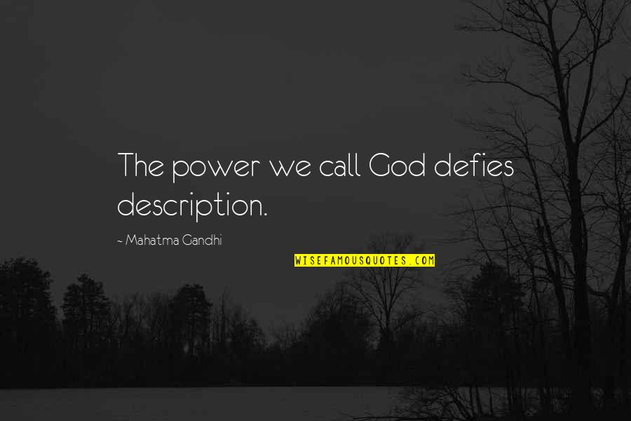 Insania Online Quotes By Mahatma Gandhi: The power we call God defies description.