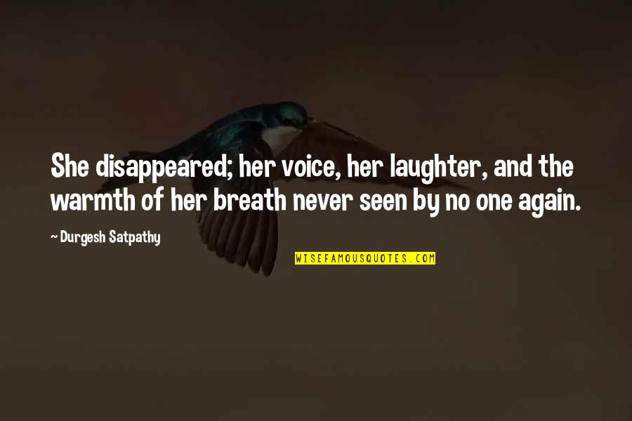 Insanity And Love Quotes By Durgesh Satpathy: She disappeared; her voice, her laughter, and the