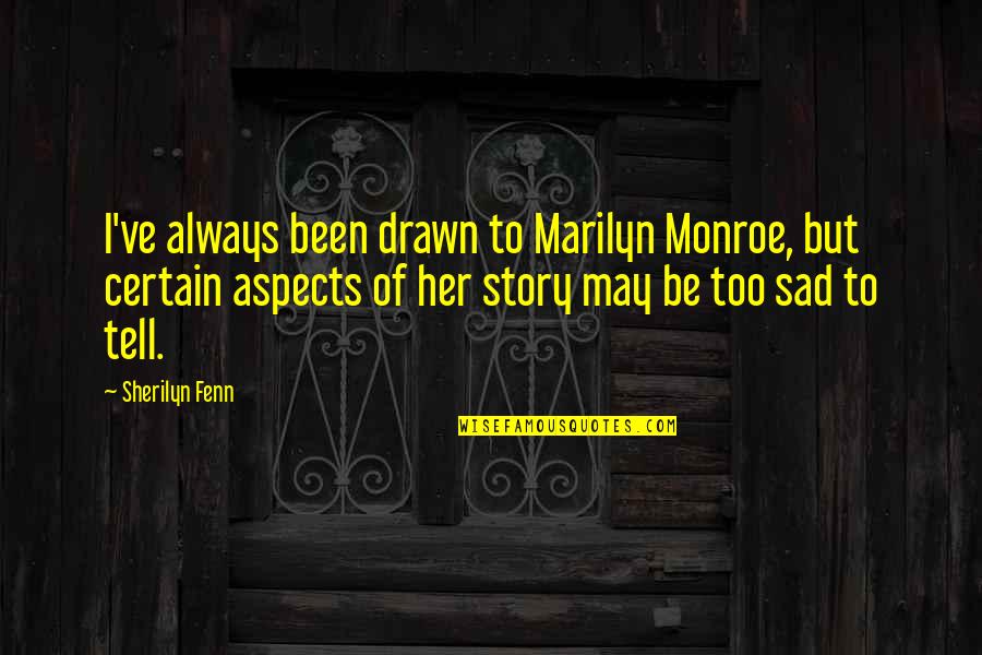 Inscripciones Quotes By Sherilyn Fenn: I've always been drawn to Marilyn Monroe, but