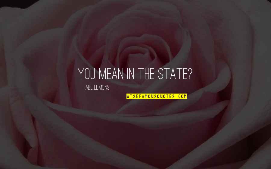 Insecurities Of Men Quotes By Abe Lemons: You mean in the state?