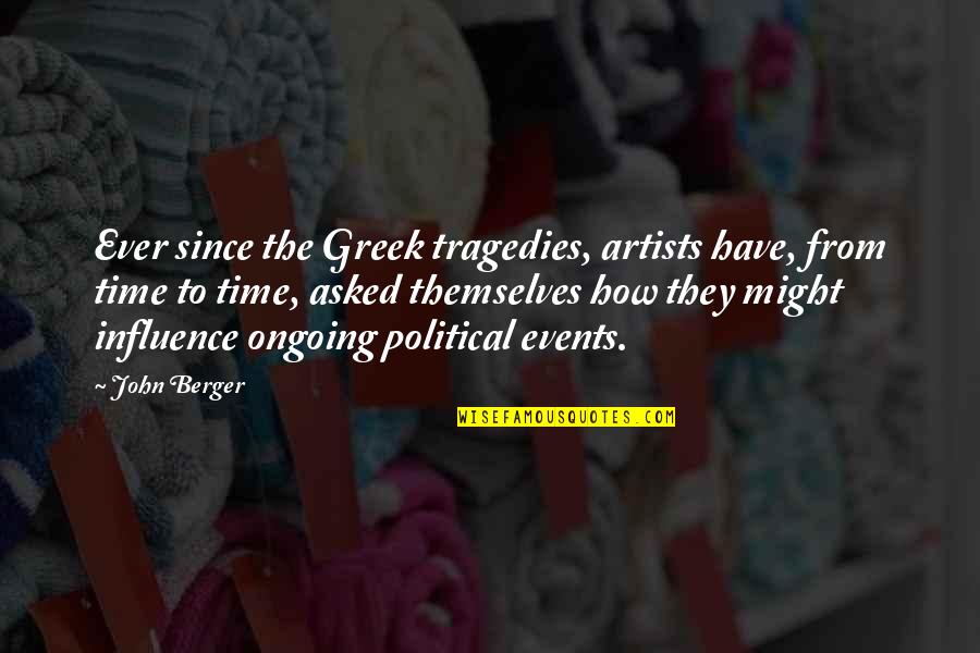 Insensate Medical Quotes By John Berger: Ever since the Greek tragedies, artists have, from