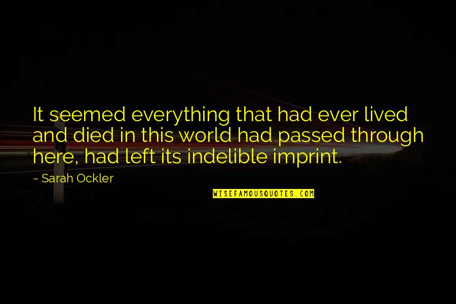 Insensate Medical Quotes By Sarah Ockler: It seemed everything that had ever lived and