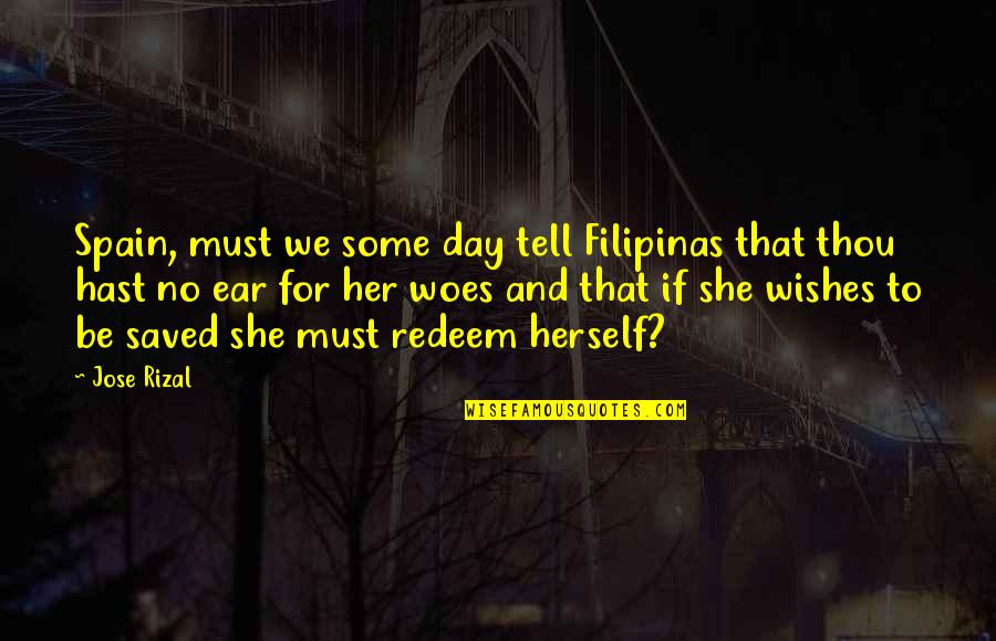 Insensatos En Quotes By Jose Rizal: Spain, must we some day tell Filipinas that