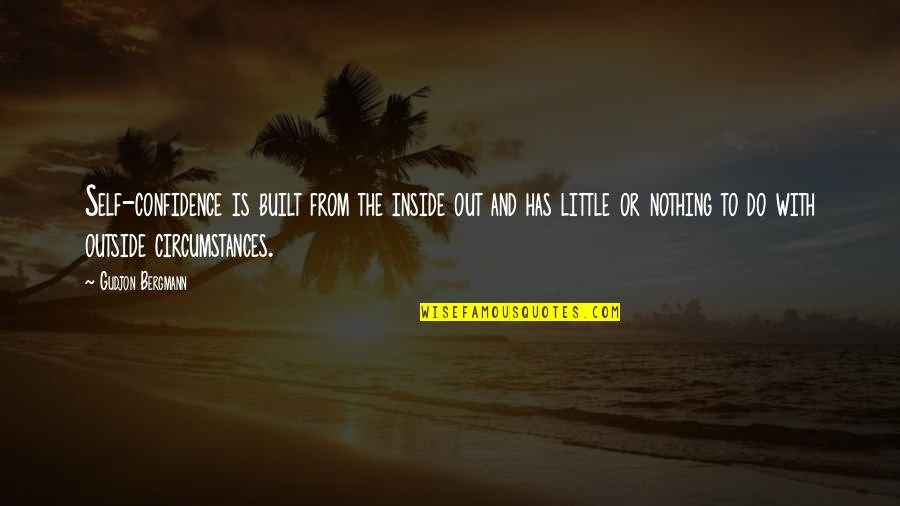 Inside And Outside Quotes By Gudjon Bergmann: Self-confidence is built from the inside out and