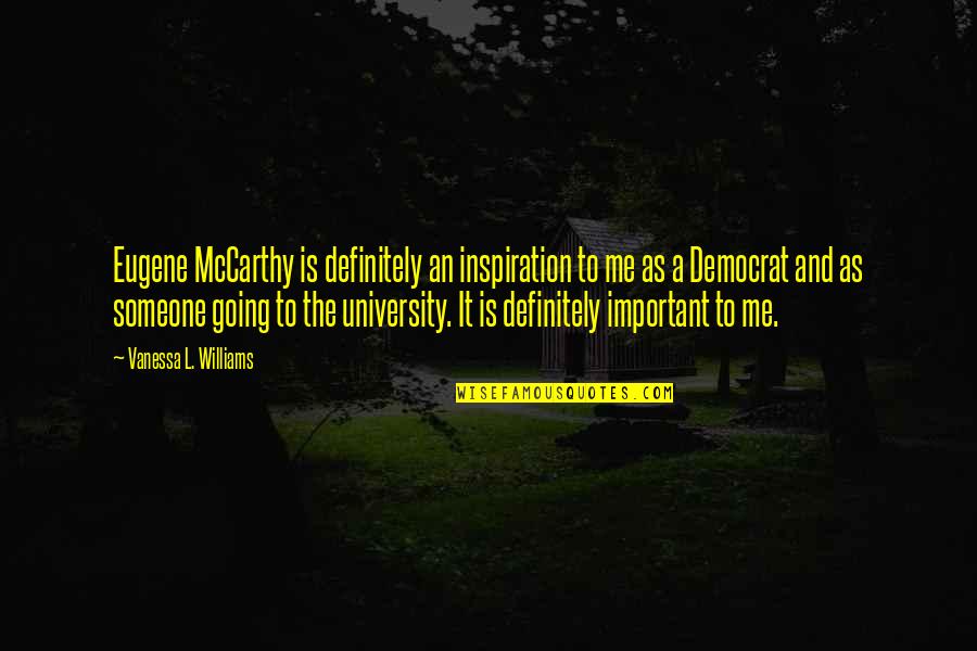 Inside Sales Quotes By Vanessa L. Williams: Eugene McCarthy is definitely an inspiration to me