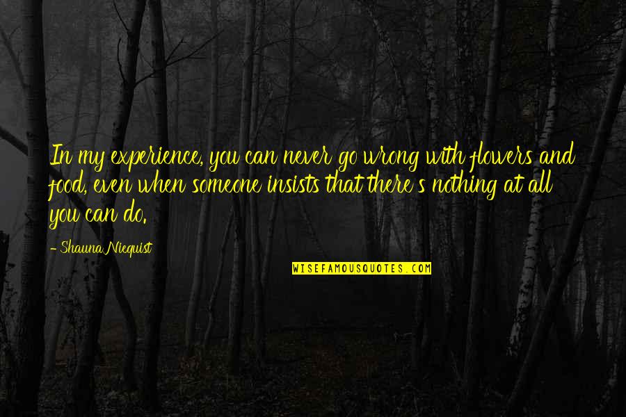 Insists Quotes By Shauna Niequist: In my experience, you can never go wrong