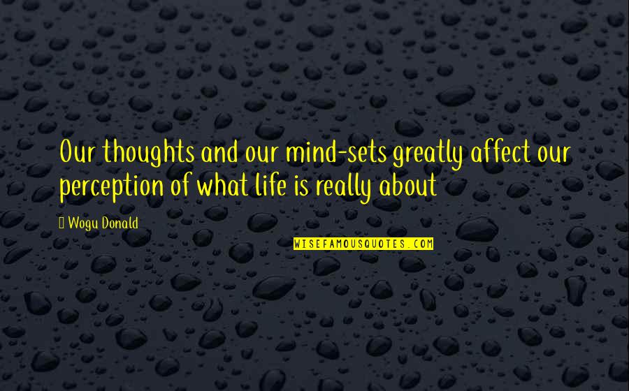 Inspirational About Education Quotes By Wogu Donald: Our thoughts and our mind-sets greatly affect our