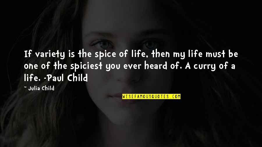 Inspirational Administration Quotes By Julia Child: If variety is the spice of life, then