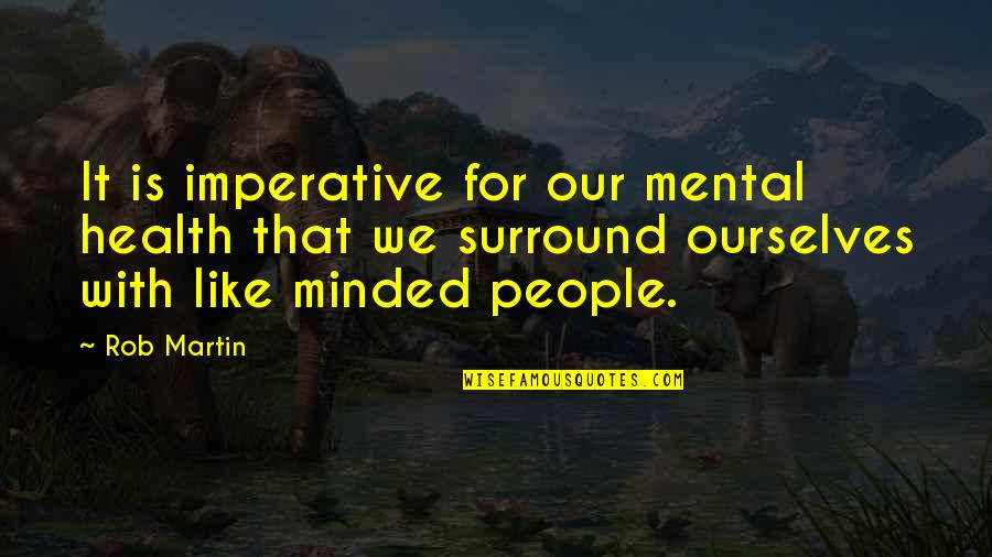 Inspirational Awareness Quotes By Rob Martin: It is imperative for our mental health that