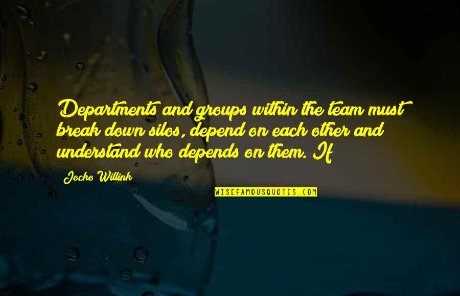 Inspirational Ballroom Dance Quotes By Jocko Willink: Departments and groups within the team must break