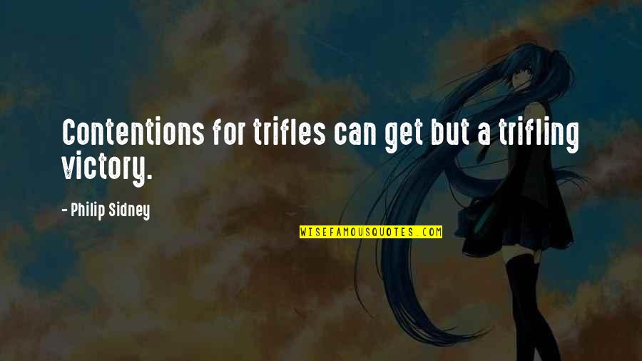 Inspirational Beatles Song Quotes By Philip Sidney: Contentions for trifles can get but a trifling