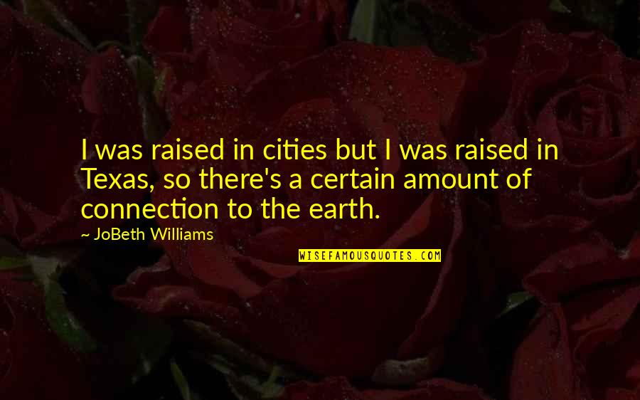 Inspirational Brighter Days Quotes By JoBeth Williams: I was raised in cities but I was