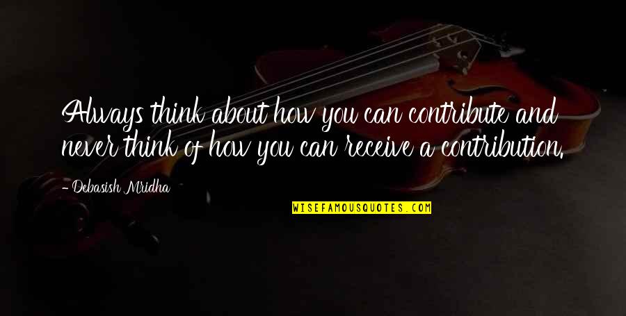 Inspirational Buddha Quotes By Debasish Mridha: Always think about how you can contribute and