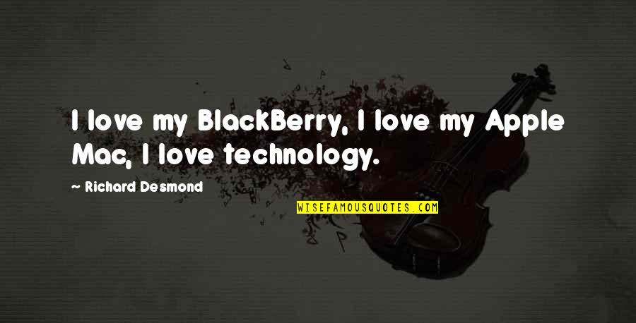 Inspirational Coworker Quotes By Richard Desmond: I love my BlackBerry, I love my Apple