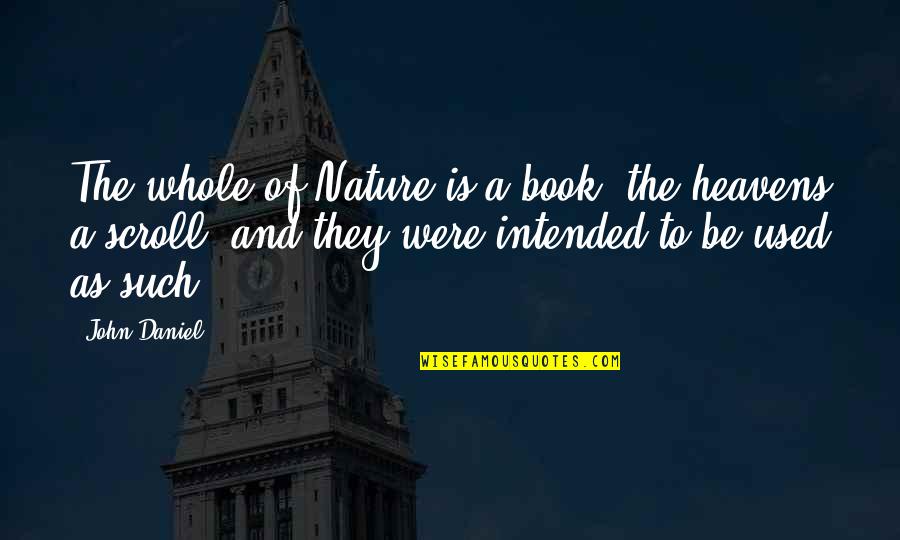 Inspirational Cyber Bullying Quotes By John Daniel: The whole of Nature is a book, the