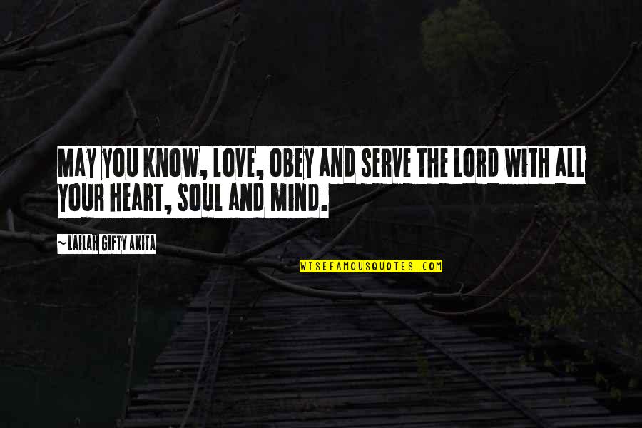 Inspirational Destiny Quotes By Lailah Gifty Akita: May you know, love, obey and serve the