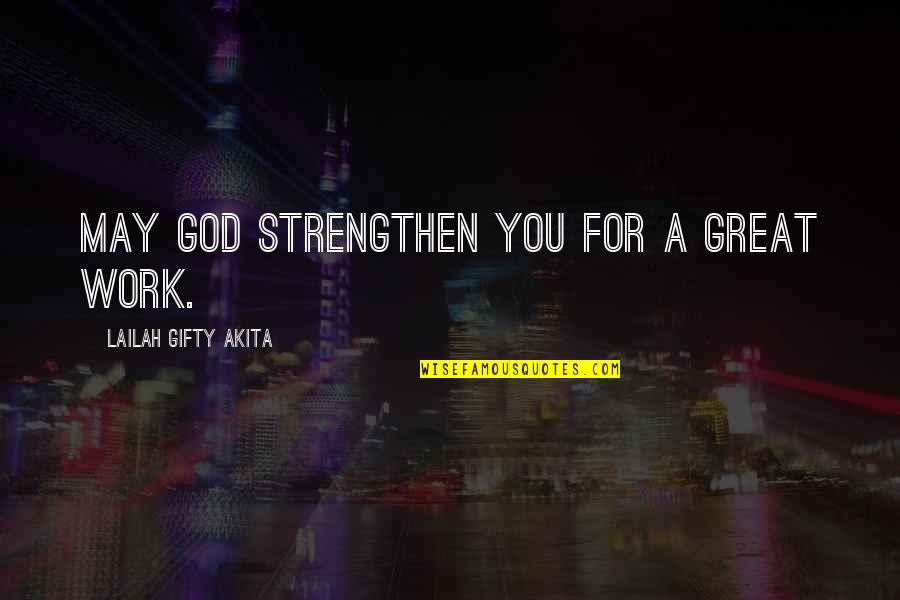 Inspirational Destiny Quotes By Lailah Gifty Akita: May God strengthen you for a great work.