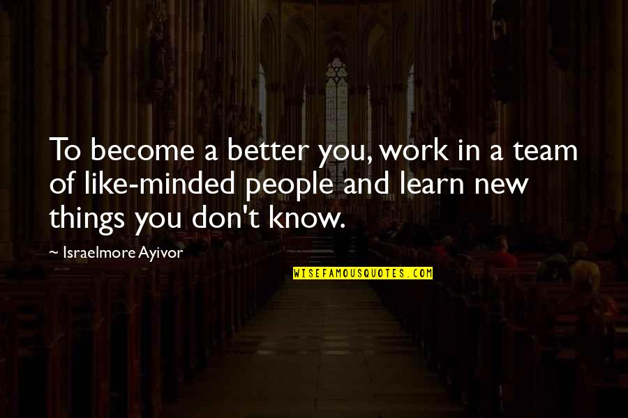 Inspirational Food Quotes By Israelmore Ayivor: To become a better you, work in a