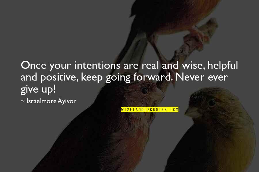 Inspirational Food Quotes By Israelmore Ayivor: Once your intentions are real and wise, helpful