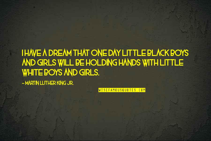 Inspirational Girls Quotes By Martin Luther King Jr.: I have a dream that one day little