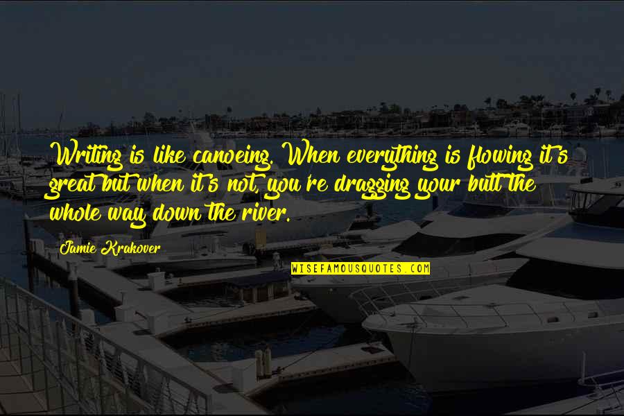 Inspirational Journaling Quotes By Jamie Krakover: Writing is like canoeing. When everything is flowing