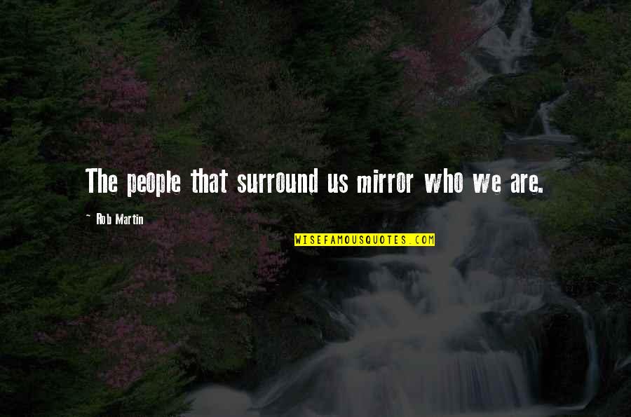 Inspirational Journaling Quotes By Rob Martin: The people that surround us mirror who we