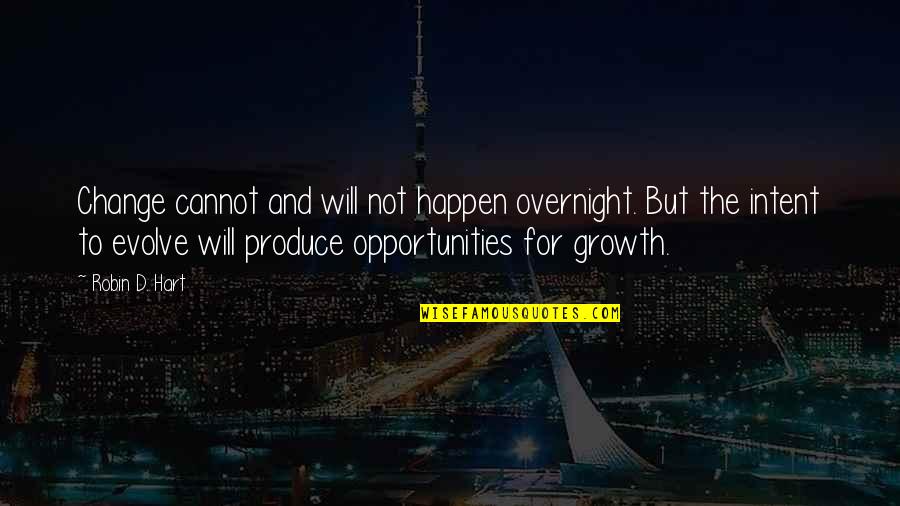 Inspirational Legal Quotes By Robin D. Hart: Change cannot and will not happen overnight. But